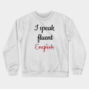I speak fluent English, text with English flag Crewneck Sweatshirt